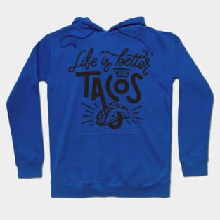 life is better with tacos2 Hoodie